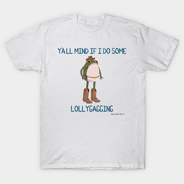 Y'all Mind if I do Some Lollygagging Cowboy Frogson T-Shirt by Stick With Finn